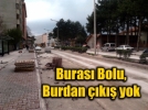 Buras� Bolu, burdan ��k�� yok