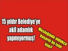 Belediye�nin ak�l adamlar�ndan bir isim kimli�ini a��klad�