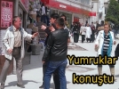 Cadde de yumruklar konu�tu