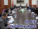 50 ki�i toplant�y� bast�