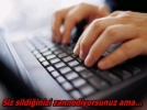 Siz sildi�inizi zannediyorsunuz ama�