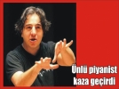 Faz�l Say Bolu�da �l�mden d�nd�