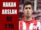 Hakan Arslan�dan 2 y�ll�k imza