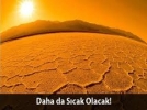 S�cak, �ok s�cak olacak!