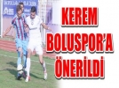 Kerem Kaya Boluspor�a �nerildi