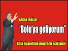 Bakan Ero�lu Bolu'ya geliyor