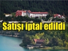 Abant��n sat��� iptal edildi
