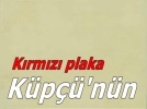 K�rm�z� plaka K�p��� ye ge�ti