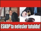 ESKOP Davas��nda karar Ekim�e
