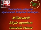 Milletvekili bu oyunlara tenezz�l etmez