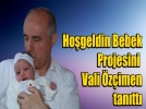 Vali �Ho� Geldin Bebek� dedi