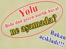 ASIRLIK R�YANIN YOLU BOLU'DAN GE��YOR