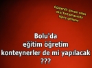 BOLU'DA E��T�M ��RET�M KONTEYNERLERE M� TA�INACAK?
