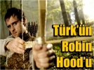 T�RK��N ROB�N HOOD�U 