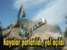 Kayalar patlat�ld�, yol a��ld�