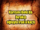 O�lunu al�p �ran�a ka�t�