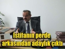 �stifa etti, aday oldu