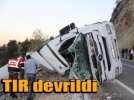TIR devrildi: 1 �l�