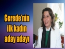 Gerede�nin ilk kad�n aday aday�