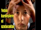 Her s�n�f�n bir yetim karde�i var