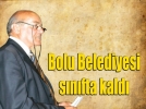 Bolu Belediyesi s�n�fta kald�