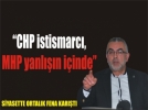 Ak Parti�den CHP ve MHP�ye a��r bombard�man