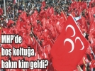 MHP�de gen� ba�kan d�nemi