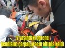 Okul yolunda feci kaza