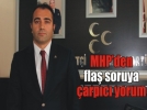 MHP�den fla� soruya �arp�c� yorum