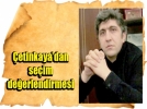 �etinkaya'dan se�im de�erlendirmeleri