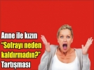 Anne k�z birbirine girdi