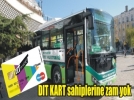 D�t Karta zam yok