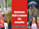 CHP�li k�s siyasileri 1 May�s�ta bar��t�ramad�