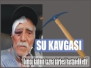 Su kavgas� kanl� bitti