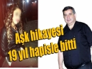 �Kendimi ona kapt�rd�m� dedi,19 y�l hapis yedi