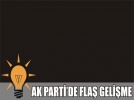 Ak Parti�de 4 te�kilat g�revden al�n�yor