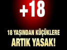 18 ya��ndan k���klere yeni yasak!