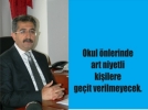 �Okul �nlerindeki art niyetli ki�ileri uzakla�t�raca��z�