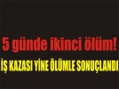 Yine i� kazas�, yine �l�m!