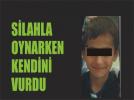 12 ya��ndaki �ocuk silahla kendisini ba��ndan vurdu