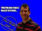 Y�NET�MLERDE ENGELL� MECL�S� �ST�YORUZ…