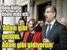 �Adam gibi geldim, adam gibi gidiyorum�