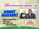 Kad�nlar G�n��nde Ahmet Maranki ile s�yle�i
