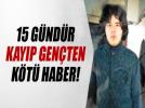 Kay�p gencin ormanda cesedi bulundu