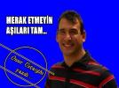 MERAK ETMEY�N A�ILARI TAM…