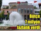 Belediye b�t�esi fazlal�k verdi