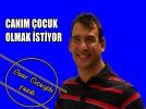 CANIM �OCUK OLMAK �ST�YOR
