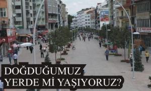 DO�DU�UMUZ YERDE M� YA�IYORUZ?