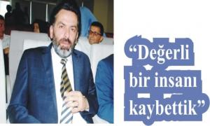 �De�erli bir insan� kaybettik�