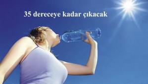 Hava s�cakl��� 35 dereceye kadar ��kacak